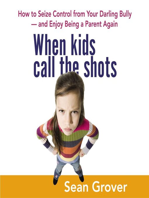 Title details for When Kids Call the Shots by Sean Grover - Available